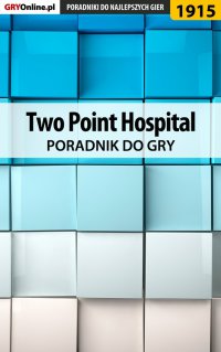 Two Point Hospital - poradnik do gry - Agnieszka "aadamus" Adamus - ebook