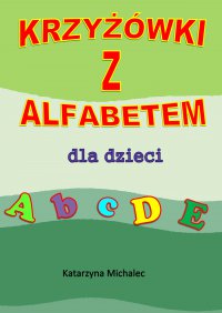 Krzyżówki z alfabetem dla dzieci - Katarzyna Michalec - ebook