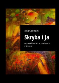 Skryba i Ja - Jola Czemiel - ebook