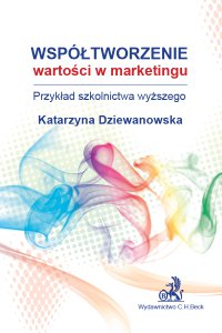 Współtworzenie wartości w marketingu. Przykład szkolnictwa wyższego - Katarzyna Dziewanowska - ebook