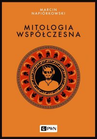 Mitologia współczesna - Marcin Napiórkowski - ebook