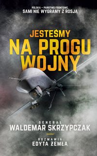 Jesteśmy na progu wojny - Waldemar Skrzypczak - ebook