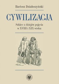 Cywilizacja - Bartosz Działoszyński - ebook