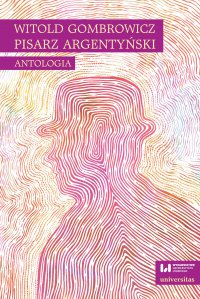 Witold Gombrowicz, pisarz argentyński. Antologia - Ewa Kobyłecka-Piwońska - ebook
