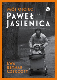 Mój ojciec, Paweł Jasienica - Ewa Beynar-Czeczott - ebook