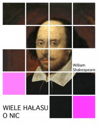 Wiele hałasu o nic - William Shakespeare - ebook
