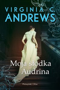 Moja słodka Audrina - Virginia C. Andrews - ebook
