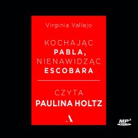 Kochając Pabla, nienawidząc Escobara - Virginia Vallejo - audiobook