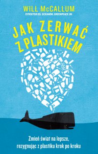 Jak zerwać z plastikiem - Will McCallum - ebook