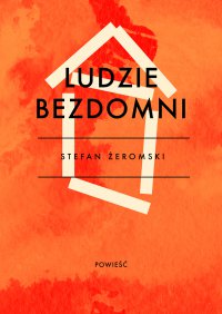 Ludzie bezdomni - Stefan Żeromski - ebook