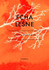 Echa leśne - Stefan Żeromski - ebook