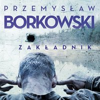 Zakładnik - Przemysław Borkowski - audiobook