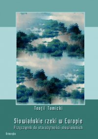 Słowiańskie rzeki w Europie. Przyczynek do starożytności słowiańskich - Teofil Tomicki - ebook