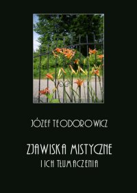 Zjawiska mistyczne i ich tłumaczenia - Józef Teodorowicz - ebook