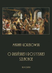 O rusińskiej i rosyjskiej szlachcie - Marian Gorzkowski - ebook