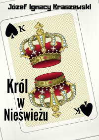 Król w Nieświeżu - Józef Ignacy Kraszewski - ebook