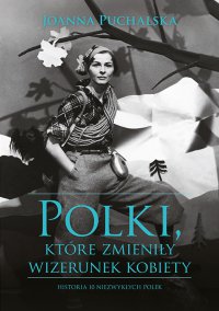 Polki, które zmieniły wizerunek kobiety - Joanna Puchalska - ebook