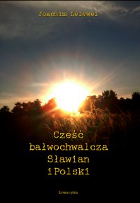 Cześć bałwochwalcza Słowian i Polski - Joachim Lelewel - ebook