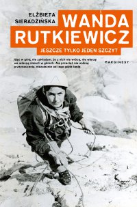 Wanda Rutkiewicz. Jeszcze tylko jeden szczyt - Elżbieta Sieradzińska - ebook