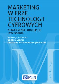 Marketing w erze technologii cyfrowych. Nowoczesne koncepcje i wyzwania - red. Bogdan Gregor - ebook
