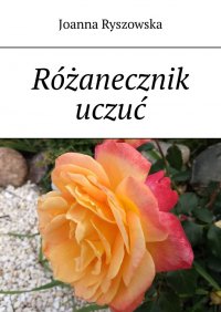 Różanecznik uczuć - Joanna Ryszowska - ebook