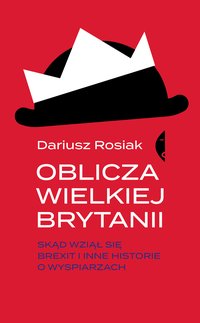 Oblicza Wielkiej Brytanii - Dariusz Rosiak - ebook