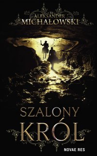 Szalony król - Aleksander Michałowski - ebook
