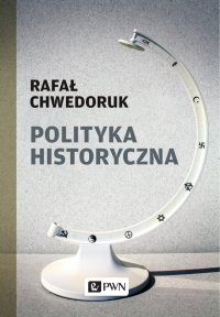 Polityka historyczna - Rafał Chwedoruk - ebook