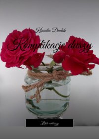 Komplikacje duszy - Klaudia Dudek - ebook