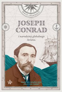Joseph Conrad i narodziny globalnego świata - Maya Jasanoff - ebook