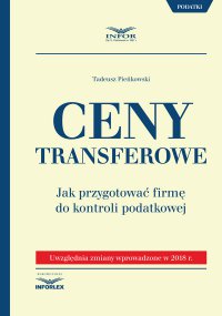Ceny transferowe.Jak przygotować firmę do kontroli podatkowej - Tadeusz Pieńkowski - ebook