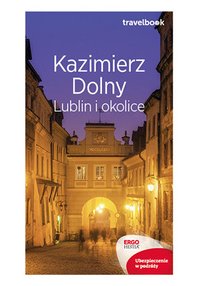Kazimierz Dolny, Lublin i okolice. Travelbook. Wydanie 2 - Magdalena Bodnari - ebook