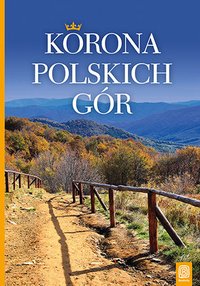 Korona Polskich Gór. Wydanie 2 - Krzysztof Bzowski - ebook