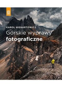 Górskie wyprawy fotograficzne - Karol Nienartowicz - ebook