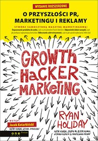 Growth Hacker Marketing. O przyszłości PR, marketingu i reklamy. Wydanie rozszerzone - Ryan Holiday - audiobook