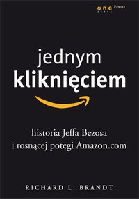 Jednym kliknięciem. Historia Jeffa Bezosa i rosnącej potęgi Amazon.com - Richard L. Brandt - audiobook