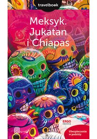 Meksyk. Jukatan i Chiapas. Travelbook. Wydanie 1 - Ewa Pytel-Skiba - ebook