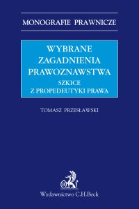 Wybrane zagadnienia prawoznawstwa. Szkice z propedeutyki prawa - Tomasz Przesławski - ebook