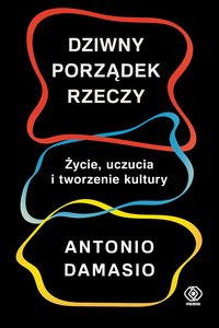 Dziwny porządek rzeczy - Antonio Damasio - ebook