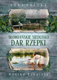 Słowiańskie siedlisko. Dar Rzepki - Monika Rzepiela - ebook