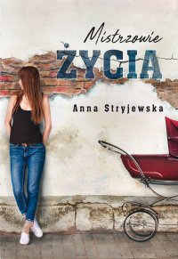 Mistrzowie życia - Anna Stryjewska - ebook