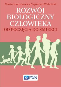 Rozwój biologiczny człowieka od poczęcia do śmierci - Napoleon Wolański - ebook