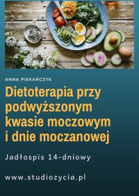 Dietoterapia przy podwyższonym kwasie moczowym i dnie moczanowej - Anna Piekarczyk - ebook