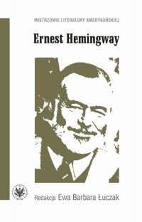Ernest Hemingway - Ewa Barbara Łuczak - ebook