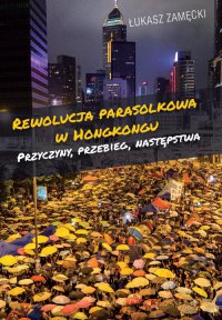 Rewolucja parasolkowa w Hongkongu - Łukasz Zamęcki - ebook