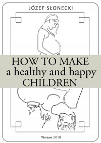 How to make a healthy and happy children - Józef Słonecki - ebook