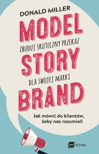 Model StoryBrand - zbuduj skuteczny przekaz dla swojej marki - Donald Miller - ebook