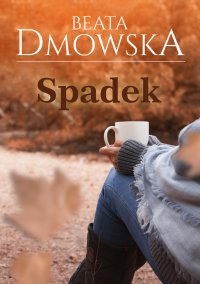 Spadek - Beata Dmowska - ebook