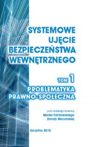 Systemowe ujęcie bezpieczeństwa wewnętrznego. Problematyka prawno - społeczna. Tom 1 - Dorota Mocarska - ebook