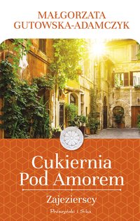 Cukiernia Pod Amorem. Zajezierscy - Małgorzata Gutowska-Adamczyk - ebook